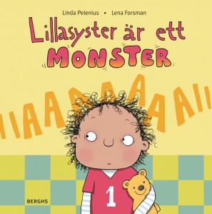 "Lillasyster är ett monster" av Linda Pelenius, med bilder av Lena Forsman.